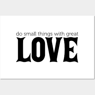 Do Small Things With Great Love Posters and Art